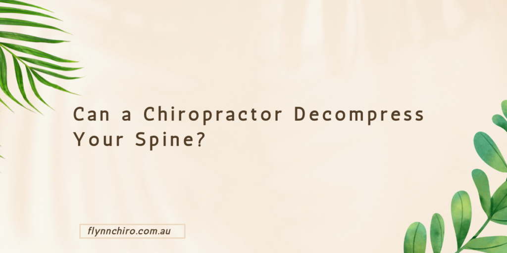 Can a Chiropractor Decompress Your Spine