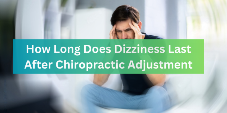 How Long Does Dizziness Last After Chiropractic Adjustment