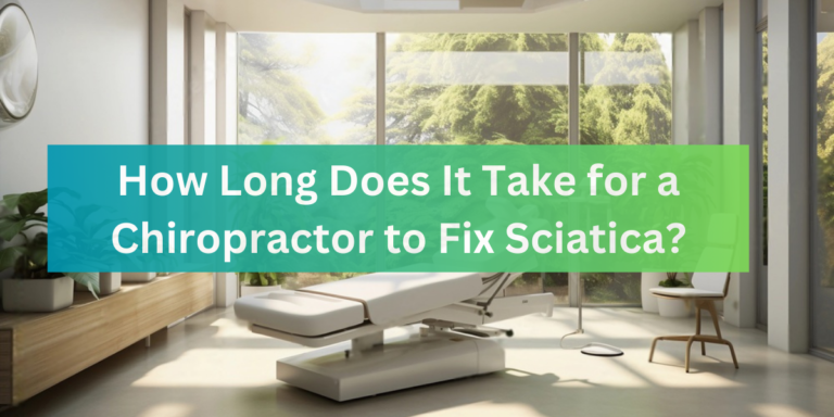 How Long Does It Take for a Chiropractor to Fix Sciatica?