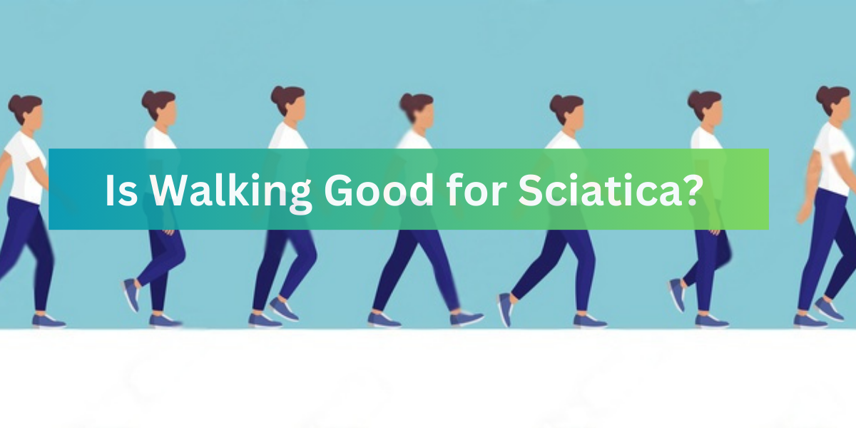 Is Walking Good for Sciatica