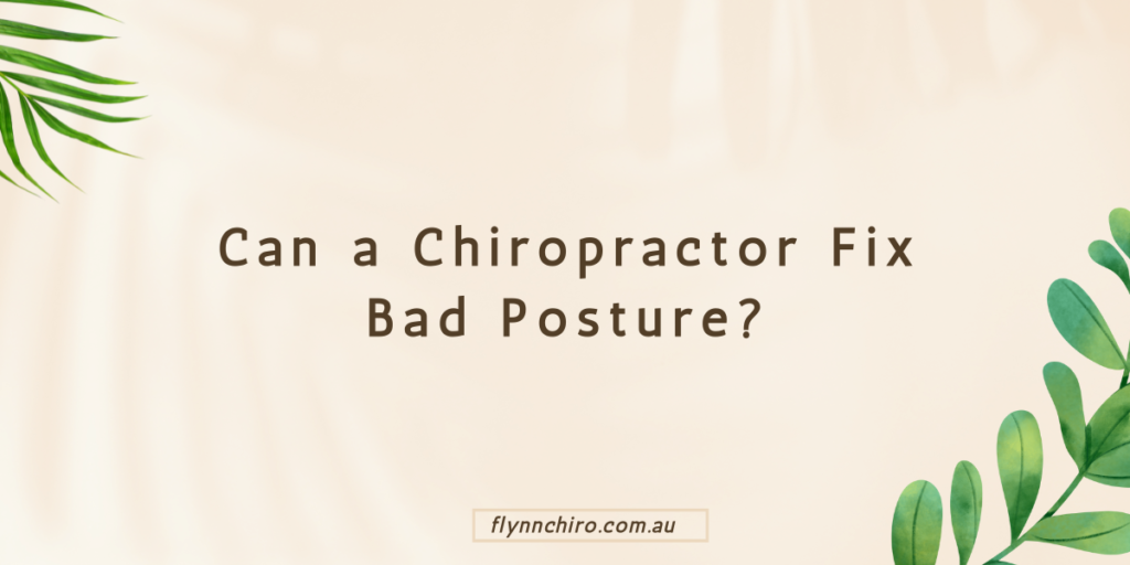Can a Chiropractor Fix Bad Posture