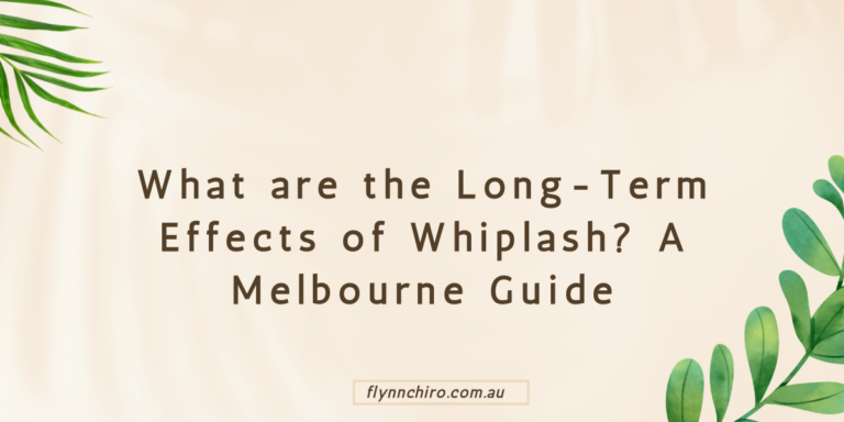 What are the Long Term Effects of Whiplash? A Melbourne Guide
