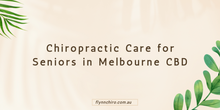 Chiropractic Care for Seniors in Melbourne CBD