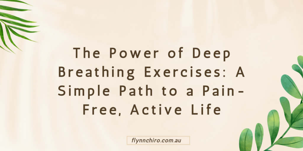 The Power of Deep Breathing Exercises A Simple Path to a Pain-Free, Active Life