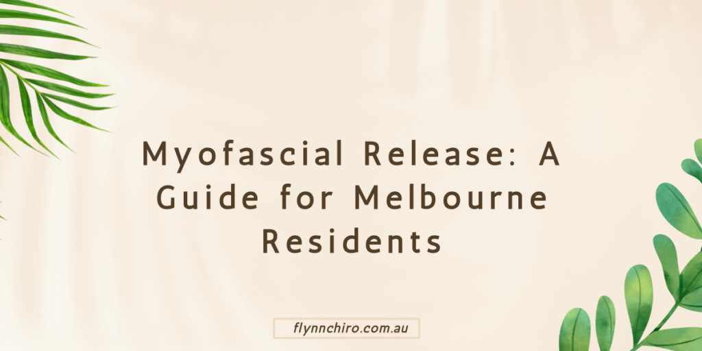Myofascial Release A Guide for Melbourne Residents
