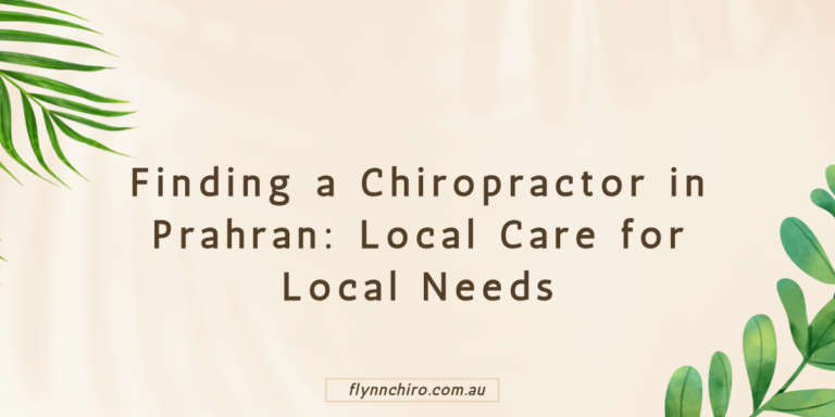 Finding a Chiropractor in Prahran: Local Care for Local Needs