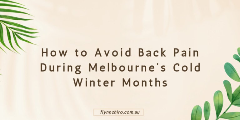 How to Avoid Back Pain During Melbourne’s Cold Winter Months
