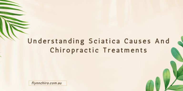 Understanding Sciatica Causes And Chiropractic Treatments