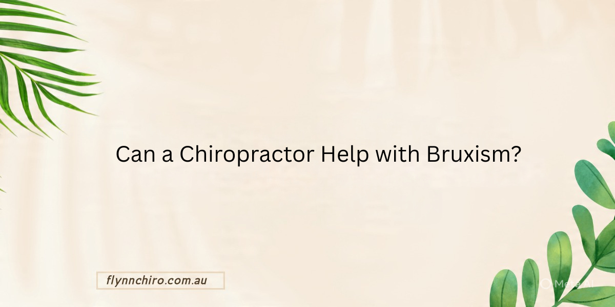 Can a Chiropractor Help with Bruxism?