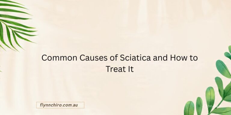 Common Causes of Sciatica and How to Treat It