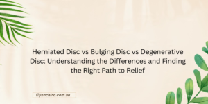 Herniated Disc vs Bulging Disc vs Degenerative Disc: Understanding the Differences and Finding the Right Path to Relief
